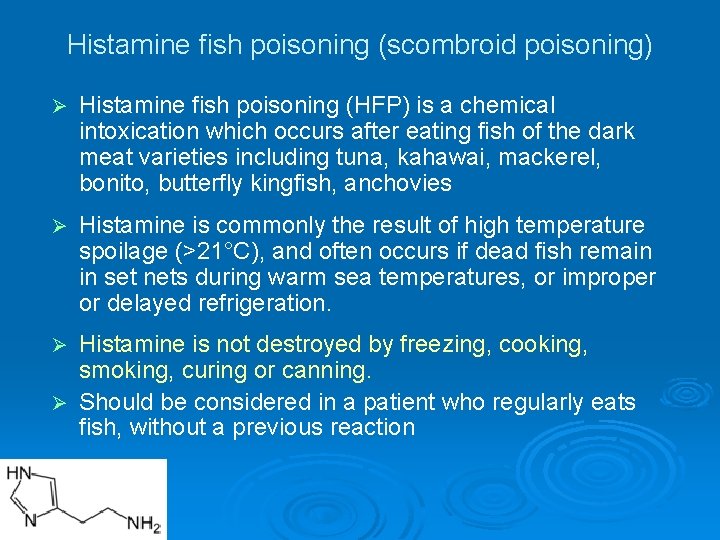 Histamine fish poisoning (scombroid poisoning) Ø Histamine fish poisoning (HFP) is a chemical intoxication