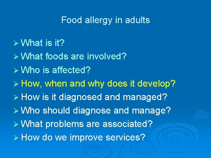 Food allergy in adults Ø What is it? Ø What foods are involved? Ø