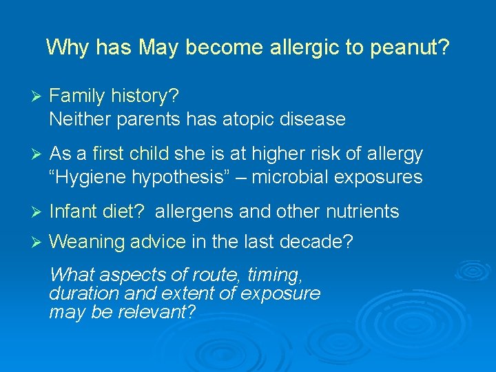 Why has May become allergic to peanut? Ø Family history? Neither parents has atopic