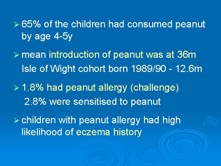 Ø 65% of the children had consumed peanut by age 4 -5 y Ø