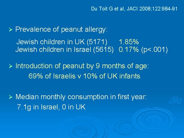 Du Toit G et al, JACI 2008; 122: 984 -91 Ø Prevalence of peanut