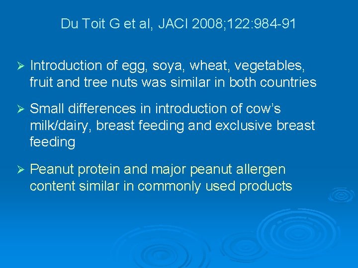 Du Toit G et al, JACI 2008; 122: 984 -91 Ø Introduction of egg,