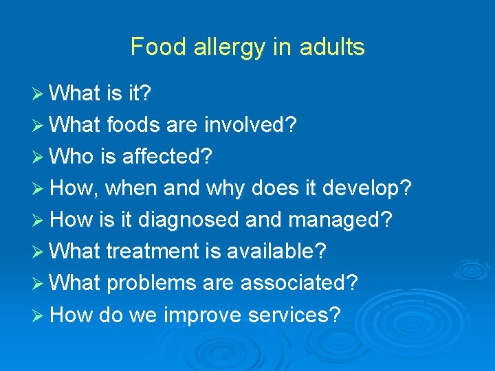 Food allergy in adults Ø What is it? Ø What foods are involved? Ø