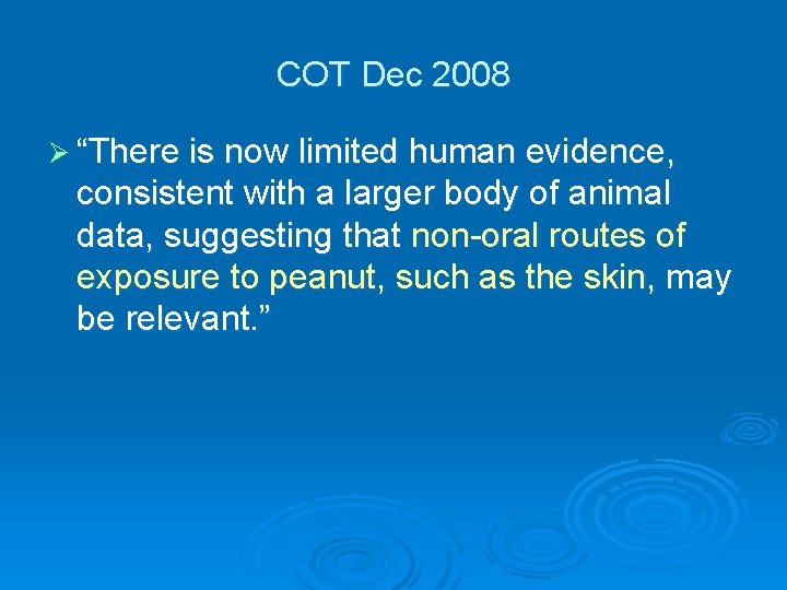 COT Dec 2008 Ø “There is now limited human evidence, consistent with a larger