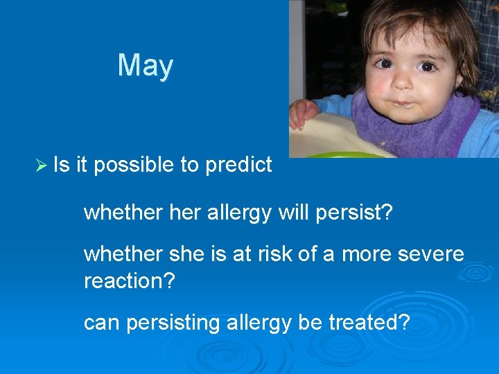 May Ø Is it possible to predict whether allergy will persist? whether she is