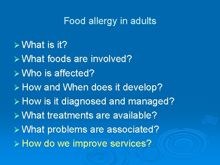 Food allergy in adults Ø What is it? Ø What foods are involved? Ø