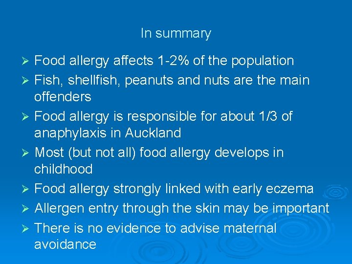 In summary Ø Ø Ø Ø Food allergy affects 1 -2% of the population