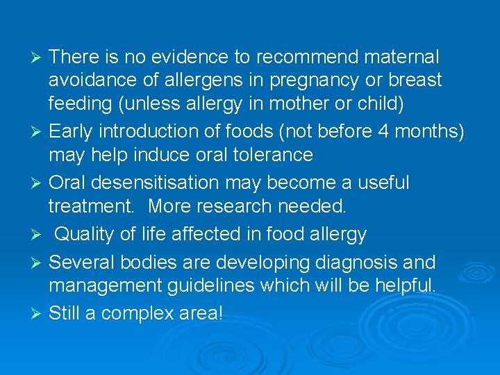 Ø Ø Ø There is no evidence to recommend maternal avoidance of allergens in