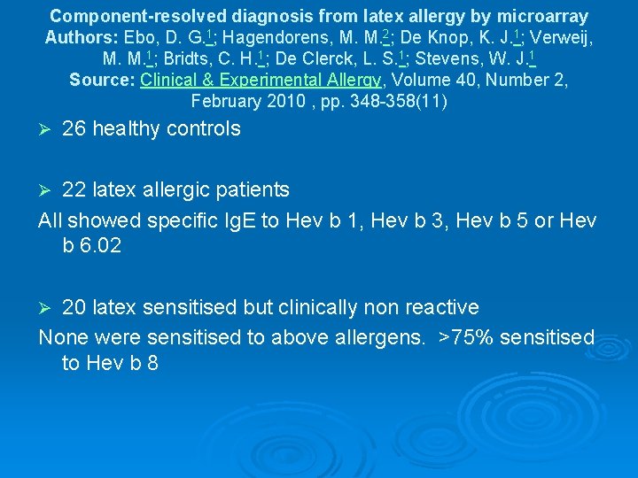 Component-resolved diagnosis from latex allergy by microarray Authors: Ebo, D. G. 1; Hagendorens, M.