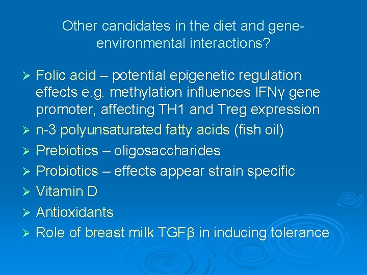 Other candidates in the diet and geneenvironmental interactions? Ø Ø Ø Ø Folic acid