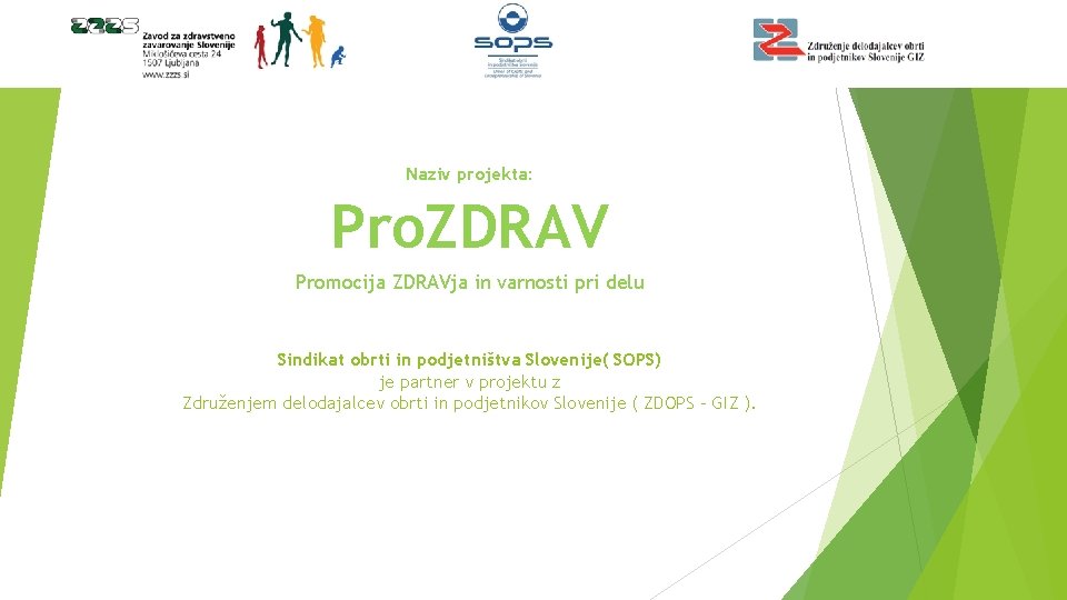 Naziv projekta: Pro. ZDRAV Promocija ZDRAVja in varnosti pri delu Sindikat obrti in podjetništva