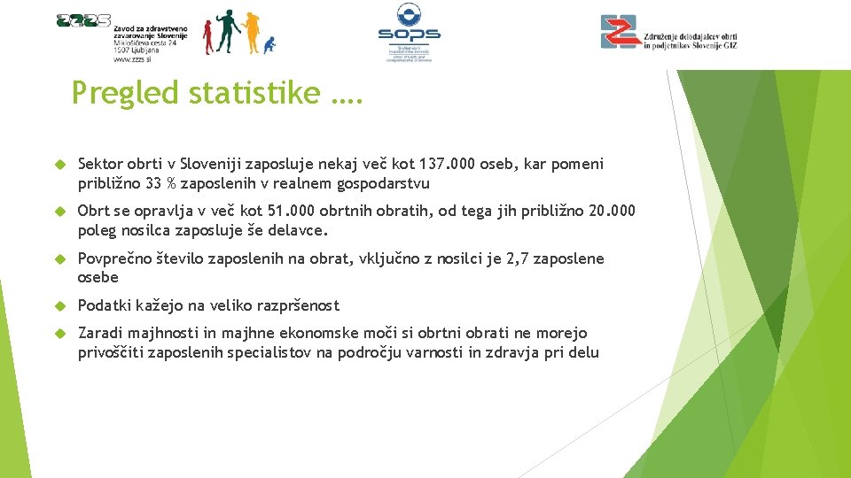 Pregled statistike …. Sektor obrti v Sloveniji zaposluje nekaj več kot 137. 000 oseb,