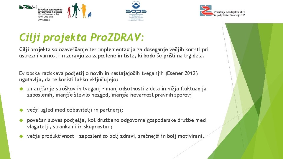 Cilji projekta Pro. ZDRAV: Cilji projekta so ozaveščanje ter implementacija za doseganje večjih koristi