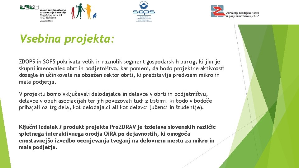 Vsebina projekta: ZDOPS in SOPS pokrivata velik in raznolik segment gospodarskih panog, ki jim