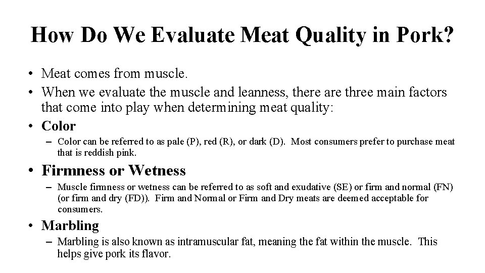 How Do We Evaluate Meat Quality in Pork? • Meat comes from muscle. • How Do We Evaluate Meat Quality in Pork? • Meat comes from muscle. •
