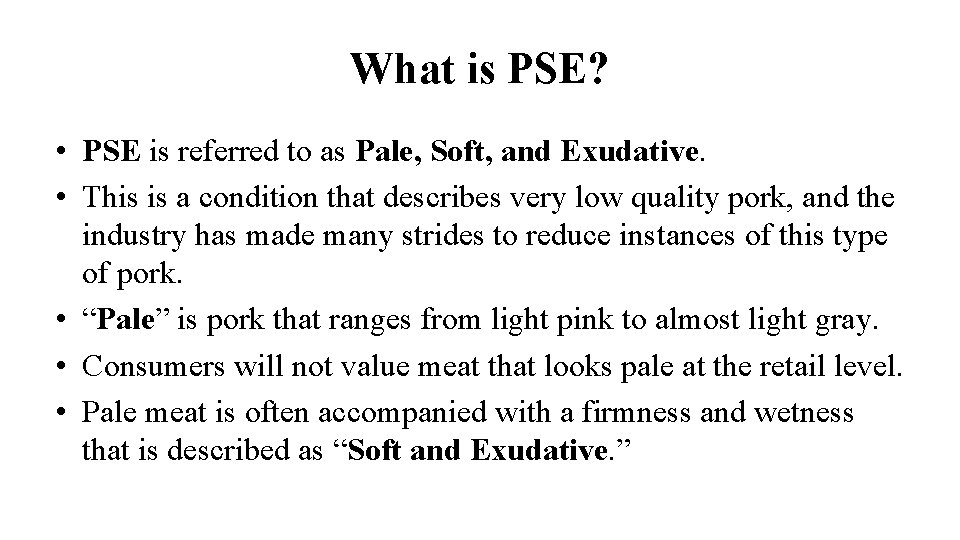 What is PSE? • PSE is referred to as Pale, Soft, and Exudative. • What is PSE? • PSE is referred to as Pale, Soft, and Exudative. •