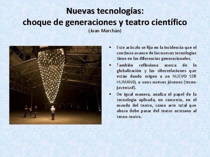 Nuevas tecnologías: choque de generaciones y teatro científico (Juan Marchán) • • • Este Nuevas tecnologías: choque de generaciones y teatro científico (Juan Marchán) • • • Este