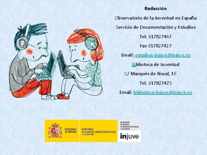 Redacción Observatorio de la Juventud en España Servicio de Documentación y Estudios Tel. 917827467 Redacción Observatorio de la Juventud en España Servicio de Documentación y Estudios Tel. 917827467