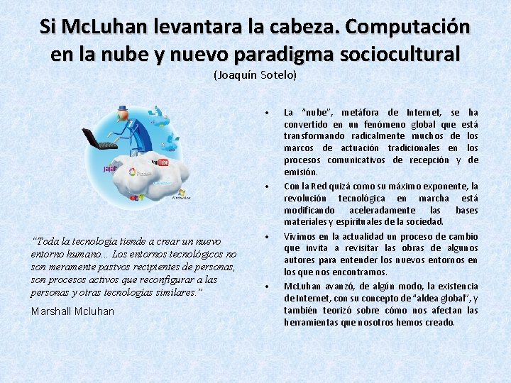 Si Mc. Luhan levantara la cabeza. Computación en la nube y nuevo paradigma sociocultural Si Mc. Luhan levantara la cabeza. Computación en la nube y nuevo paradigma sociocultural