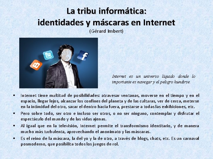 La tribu informática: identidades y máscaras en Internet (Gérard Imbert) Internet es un universo La tribu informática: identidades y máscaras en Internet (Gérard Imbert) Internet es un universo