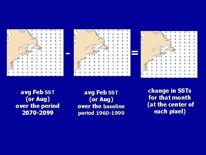 = - avg Feb SST (or Aug) over the period 2070 -2099 avg Feb