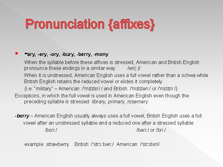 Pronunciation {affixes} § -ary, -ery, -ory, -bury, -berry, -mony When the syllable before these