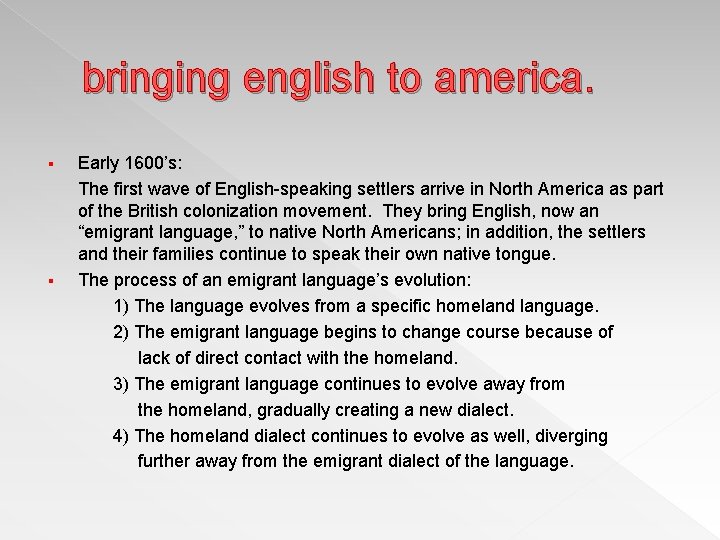 bringing english to america. § § Early 1600’s: The first wave of English-speaking settlers