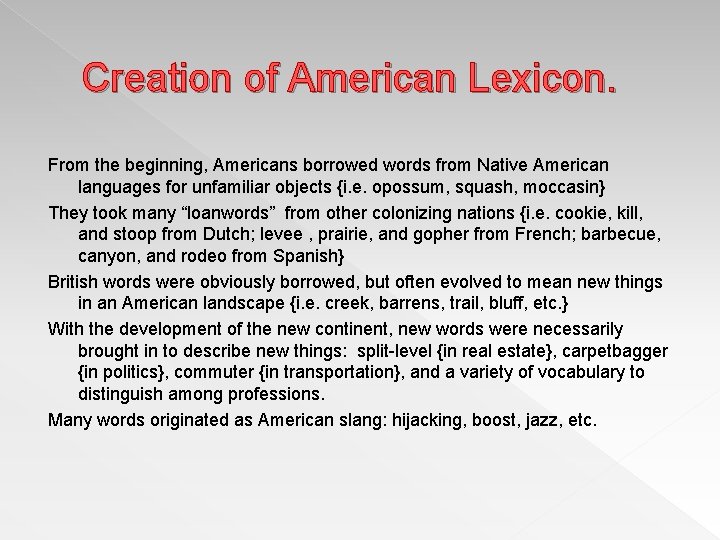 Creation of American Lexicon. From the beginning, Americans borrowed words from Native American languages
