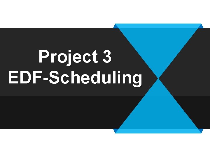 Project 3 EDF-Scheduling 