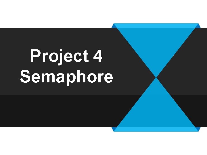 Project 4 Semaphore 