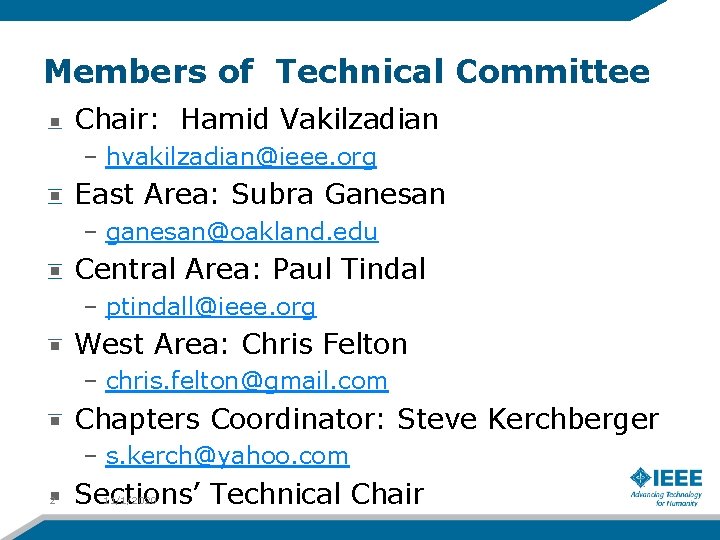 Members of Technical Committee Chair: Hamid Vakilzadian – hvakilzadian@ieee. org East Area: Subra Ganesan