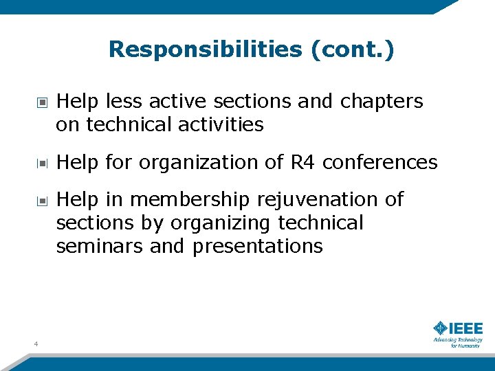Responsibilities (cont. ) Help less active sections and chapters on technical activities Help for Responsibilities (cont. ) Help less active sections and chapters on technical activities Help for