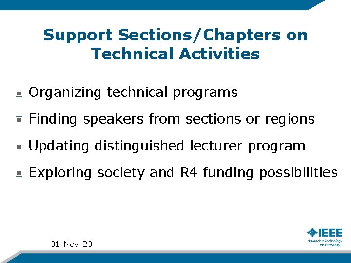 Support Sections/Chapters on Technical Activities Organizing technical programs Finding speakers from sections or regions