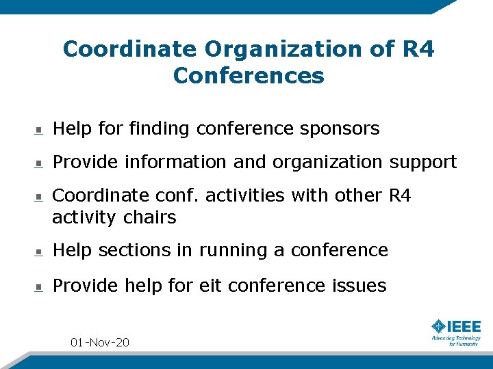 Coordinate Organization of R 4 Conferences Help for finding conference sponsors Provide information and