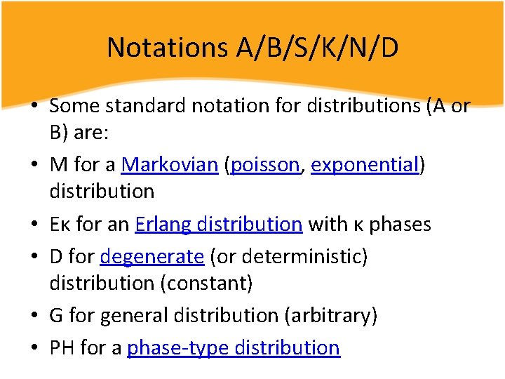 Notations A/B/S/K/N/D • Some standard notation for distributions (A or B) are: • M