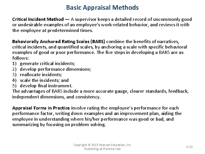 Basic Appraisal Methods Critical Incident Method — A supervisor keeps a detailed record of