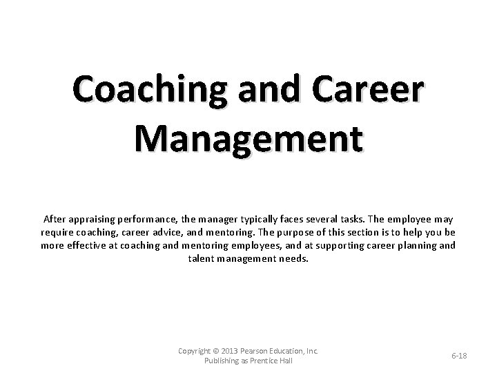 Coaching and Career Management After appraising performance, the manager typically faces several tasks. The
