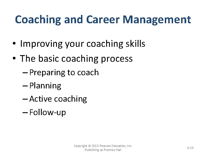 Coaching and Career Management • Improving your coaching skills • The basic coaching process