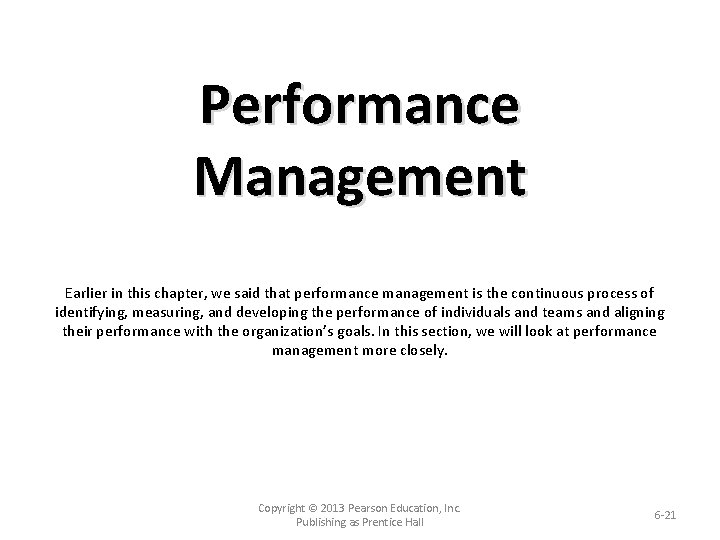 Performance Management Earlier in this chapter, we said that performance management is the continuous