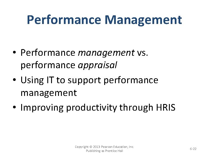 Performance Management • Performance management vs. performance appraisal • Using IT to support performance