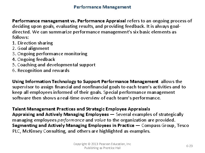 Performance Management Performance management vs. Performance Appraisal refers to an ongoing process of deciding