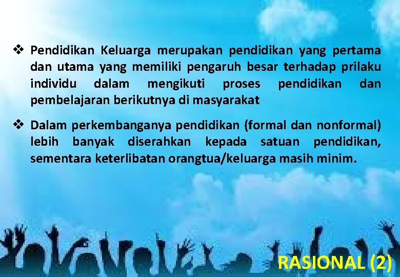 v Pendidikan Keluarga merupakan pendidikan yang pertama dan utama yang memiliki pengaruh besar terhadap