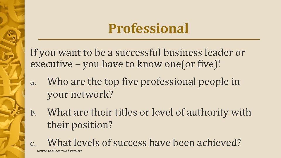 Professional If you want to be a successful business leader or executive – you