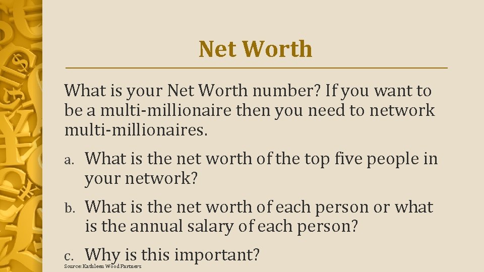 Net Worth What is your Net Worth number? If you want to be a