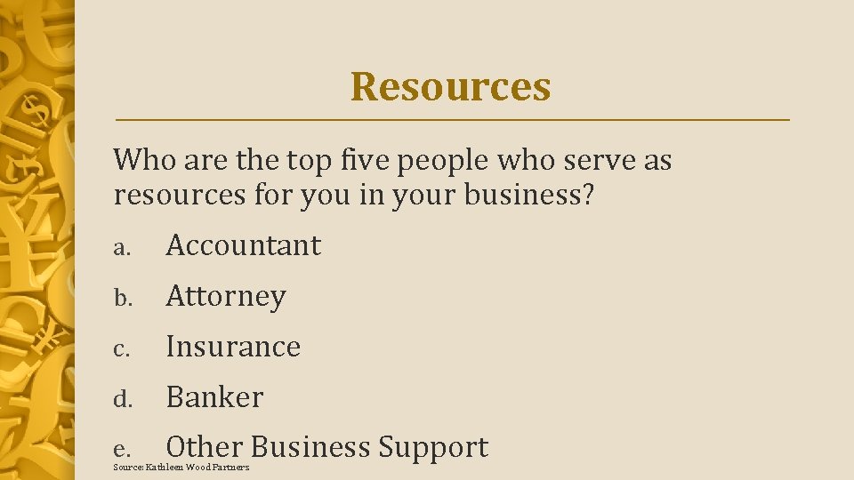 Resources Who are the top five people who serve as resources for you in