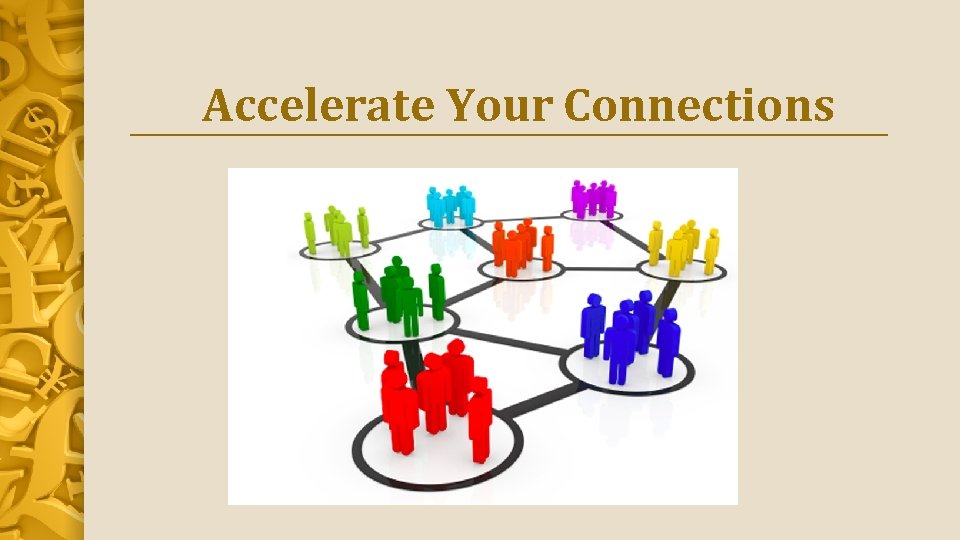 Accelerate Your Connections 