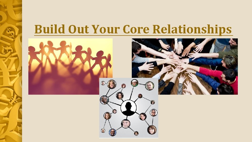 Build Out Your Core Relationships 