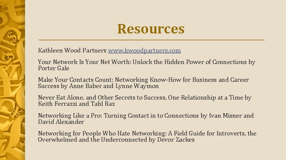 Resources Kathleen Wood Partners www. kwoodpartners. com Your Network Is Your Net Worth: Unlock