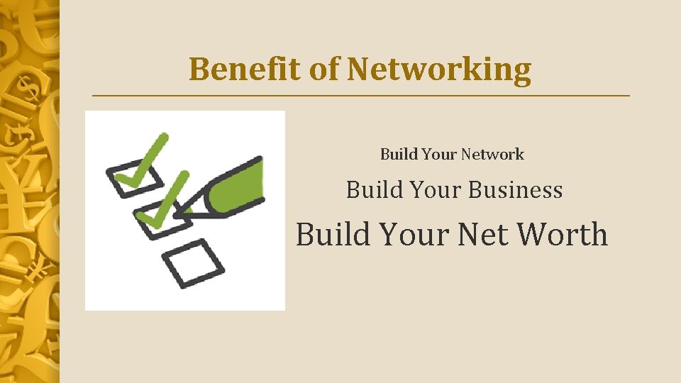 Benefit of Networking Build Your Network Build Your Business Build Your Net Worth 