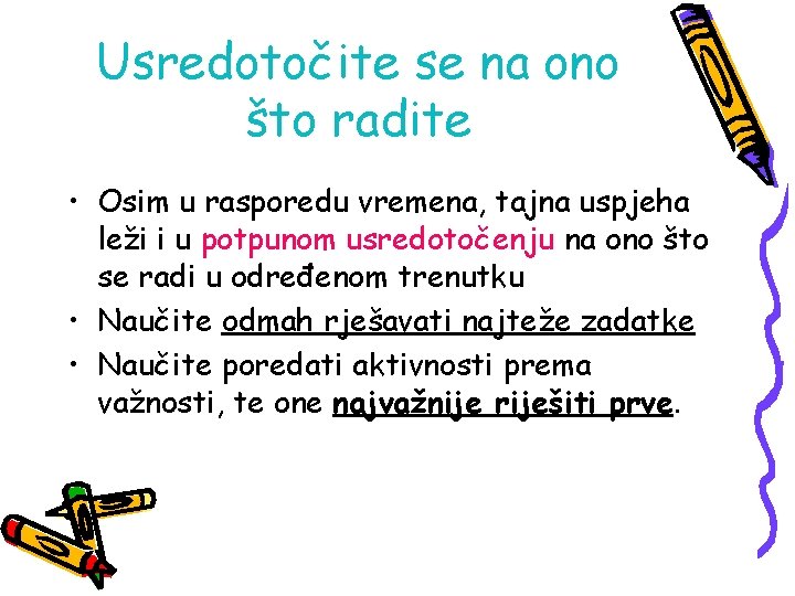 Usredotočite se na ono što radite • Osim u rasporedu vremena, tajna uspjeha leži